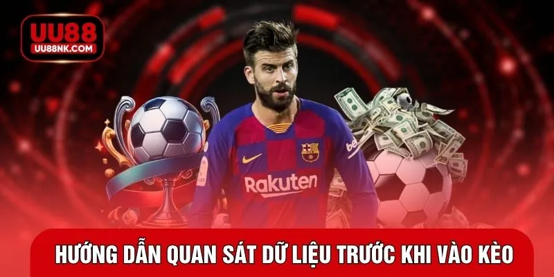 Hướng dẫn quan sát dữ liệu trước khi vào kèo