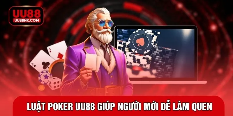 Luật poker UU88 giúp người mới dễ làm quen