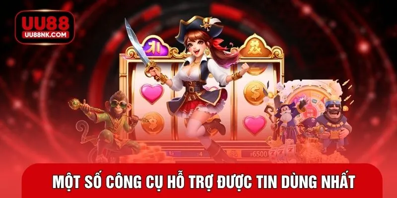 Một số công cụ hỗ trợ được tin dùng nhất