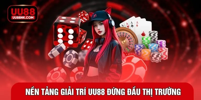 Nền tảng giải trí UU88 đứng đầu thị trường