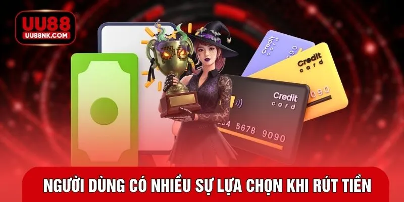 Người dùng có nhiều sự lựa chọn khi rút tiền