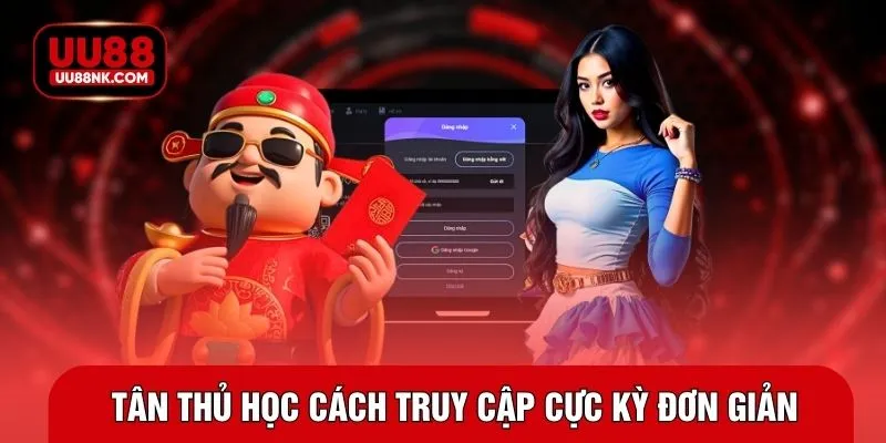 Tân thủ học cách truy cập cực kỳ đơn giản