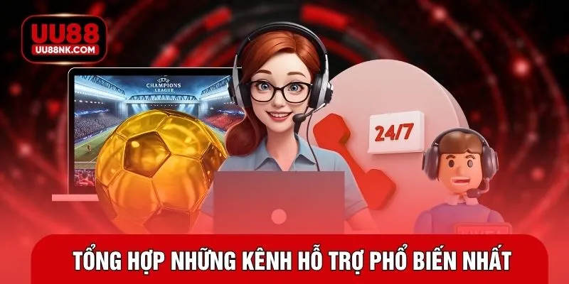 Tổng hợp những kênh hỗ trợ phổ biến nhất