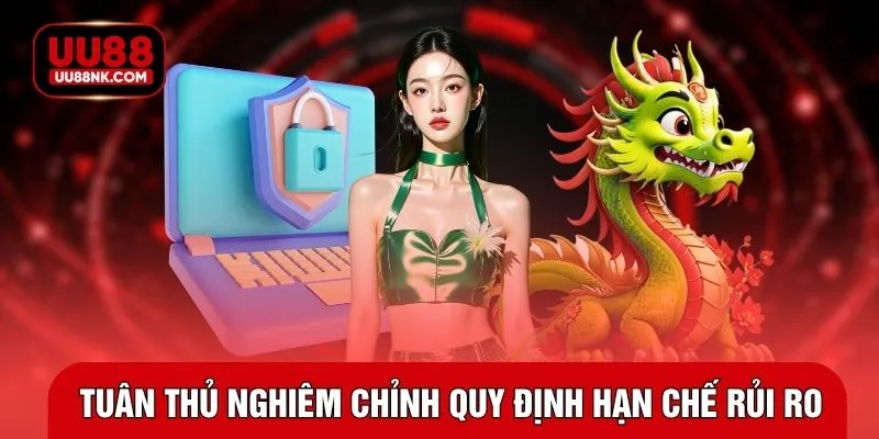 Tuân thủ nghiêm chỉnh các quy định để hạn chế rủi ro