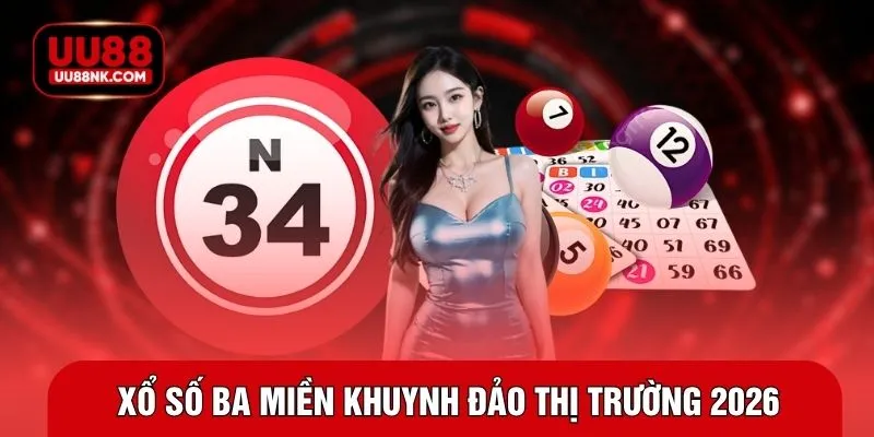 Xổ số ba miền khuynh đảo thị trường 2026